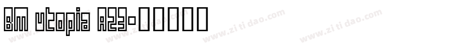 BM utopia A23字体转换